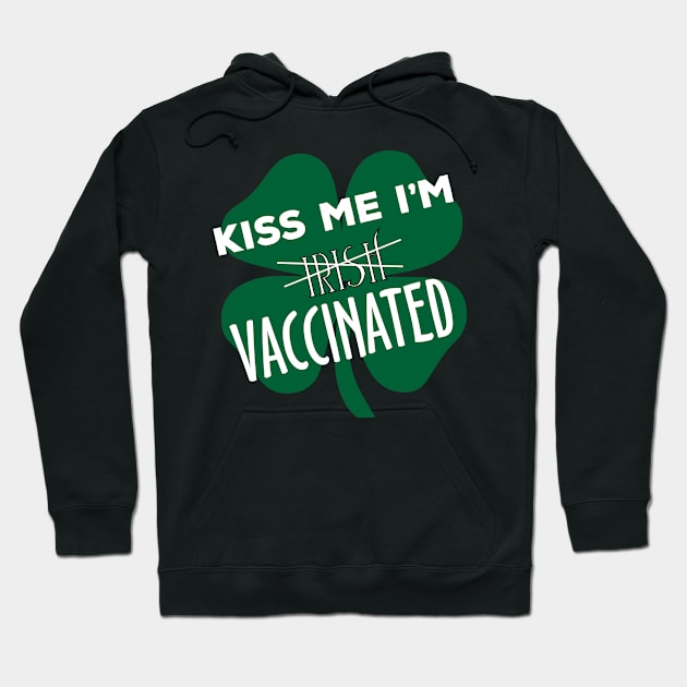 kiss me im vaccinated shamrock funny quote Hoodie by SDxDesigns